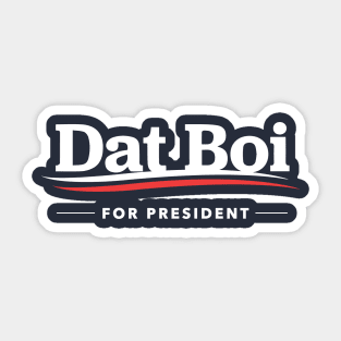 Dat Boi For President T-Shirt Sticker